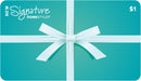 Signature Homestyles Gift Cards $1.00 Signature HomeStyles Gift Card