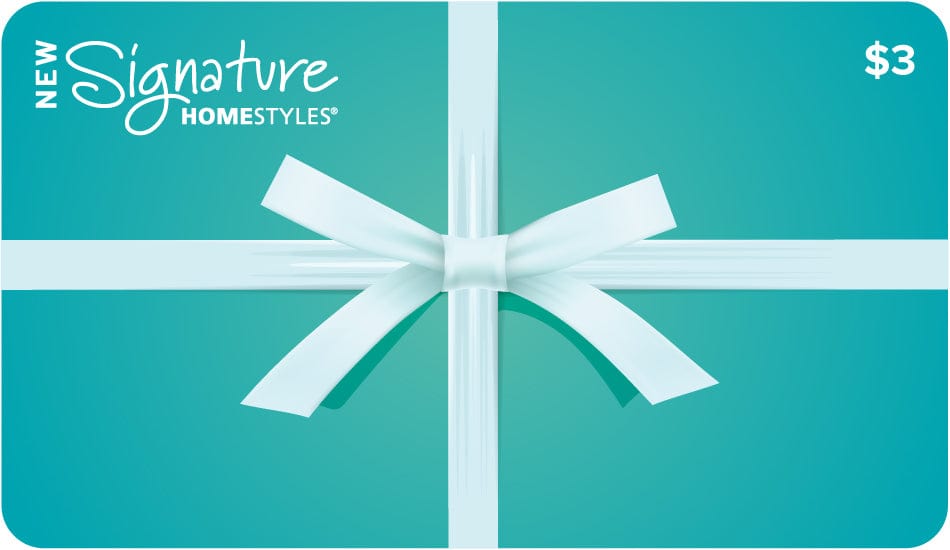 Signature Homestyles Gift Cards $3.00 Signature HomeStyles Gift Card
